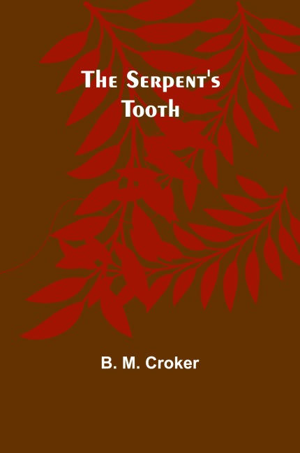The Serpent's Tooth - B. M. Croker