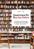 Deutschland für Buchverliebte - Bernhard Hampp