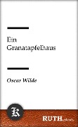 Cover-Bild zum Titel 'Ein Granatapfelhaus' von 'Oscar Wilde'