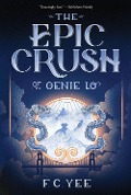 Cover-Bild zum Titel 'The Epic Crush of Genie Lo' von 'F C Yee'