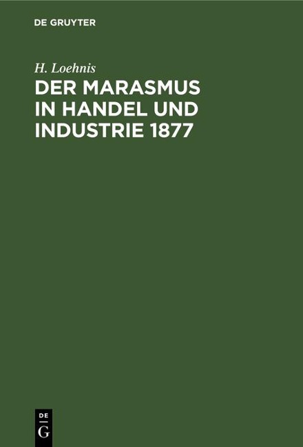 Der Marasmus in Handel und Industrie 1877 - H. Loehnis