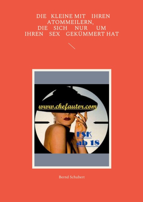 Die Kleine mit ihren Atommeilern, die sich nur um ihren Sex gekümmert hat - Bernd Schubert