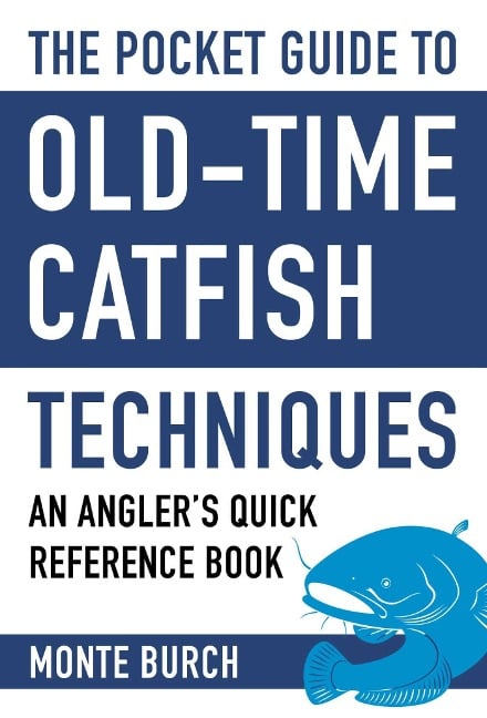 The Pocket Guide to Old-Time Catfish Techniques - Monte Burch
