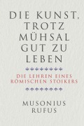 Cover-Bild zum Titel 'Die Kunst, trotz Mühsal gut zu leben' von 'Gaius Musonius Rufus'