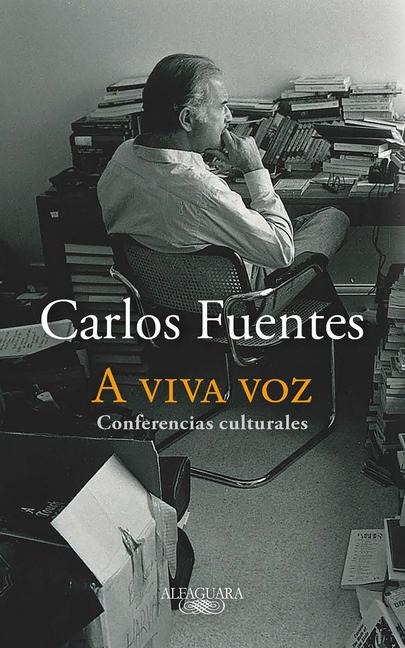A Viva Voz / Speaking Out Loud - Carlos Fuentes