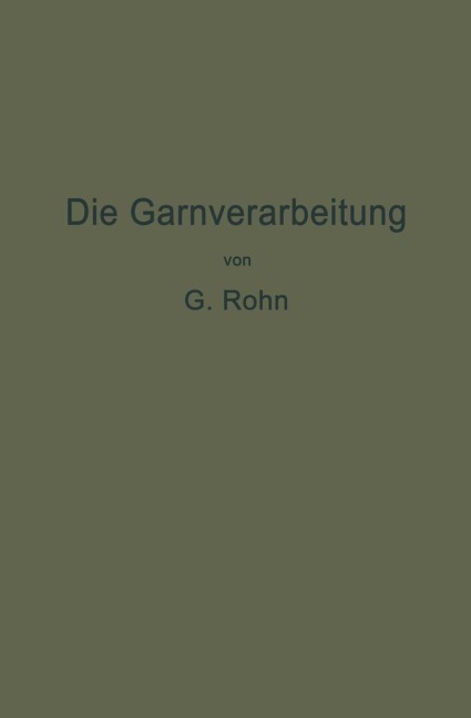 Die Garnverarbeitung - G. Rohn