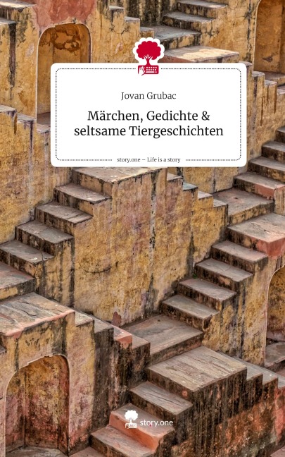 Märchen, Gedichte & seltsame Tiergeschichten. Life is a Story - story.one - Jovan Grubac