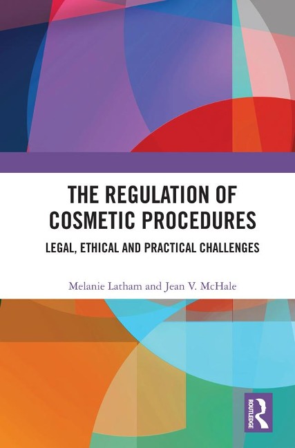 The Regulation of Cosmetic Procedures - Melanie Latham, Jean Mchale