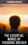 Cover-Bild zum Titel 'The Essential Works of Theodore Dreiser' von 'Theodore Dreiser'