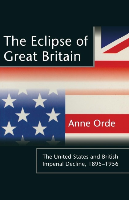 The Eclipse of Great Britain - Anne Orde
