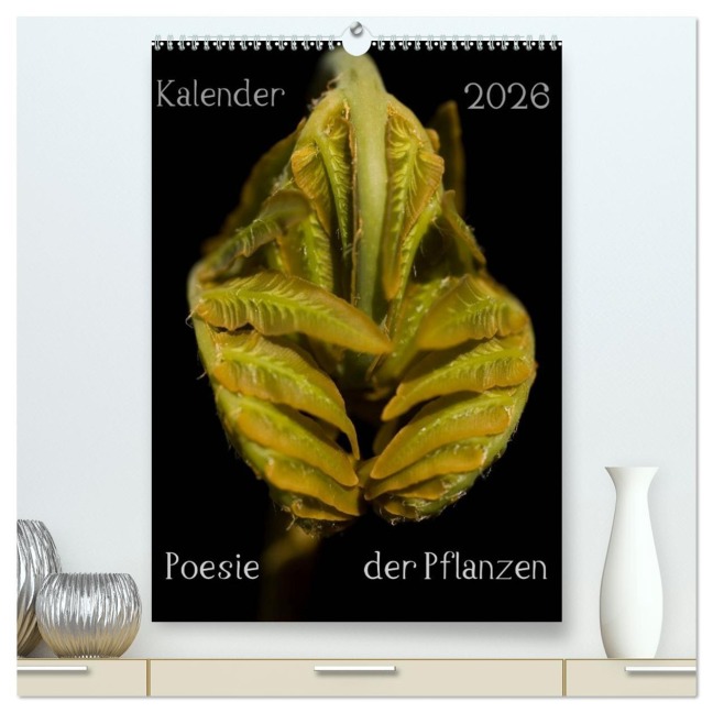 Poesie der Pflanzen (hochwertiger Premium Wandkalender 2026 DIN A2 hoch), Kunstdruck in Hochglanz - Tonio Termeer