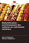 Cover-Bild zum Titel 'Biofortification - enrichissement des cultures en nutriments minéraux' von 'Vesna Dragicevic, Milovan Stojiljkovic'