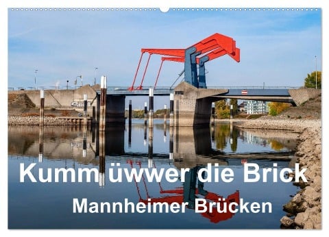 Kumm üwwer die Brück - Mannheimer Brücken (Wandkalender 2024 DIN A2 quer), CALVENDO Monatskalender - Thomas Seethaler