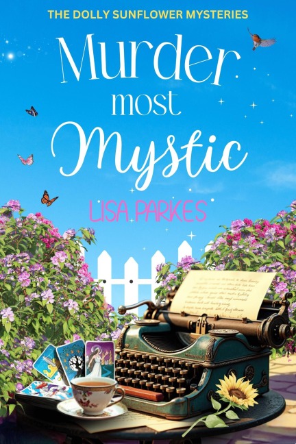 Murder Most Mystic (The Dolly Sunflower Mysteries, #1) - Lisa Parkes