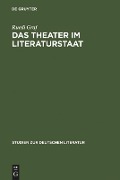Das Theater im Literaturstaat - Ruedi Graf