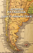 Cover-Bild zum Titel 'Across Patagonia' von 'Lady Florence Dixie'