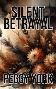 Cover-Bild zum Titel 'Silent Betrayal' von 'Peggy York'
