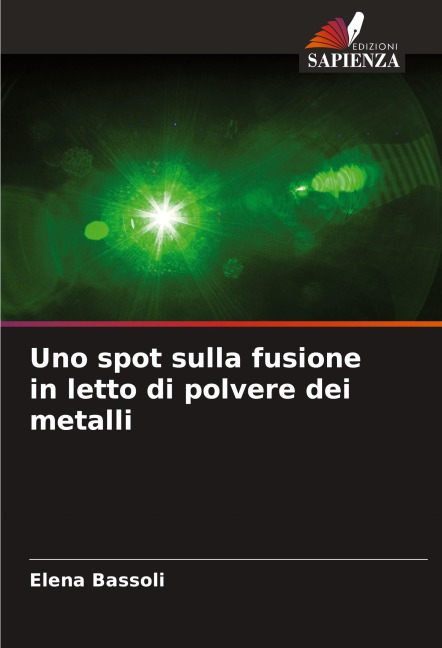 Uno spot sulla fusione in letto di polvere dei metalli - Elena Bassoli