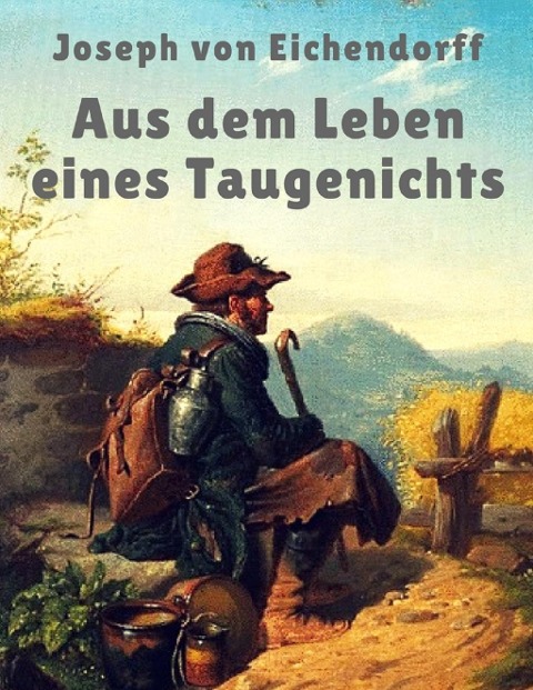 Aus dem Leben eines Taugenichts - Joseph Von Eichendorff