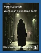 Cover-Bild zum Titel 'Wenn man nicht daran denkt' von 'Peter Lukasch'
