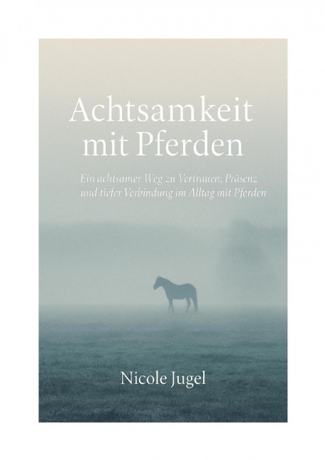 Achtsamkeit mit Pferden - Nicole Jugel