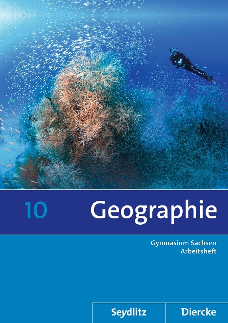 Diercke / Seydlitz Geographie 10. Arbeitsheft. Sachsen - 