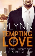 Cover-Bild zum Titel 'Tempting Love - Spiel nicht mit dem Bodyguard' von 'J. Lynn'