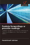 Funkcja forwardingu w procesie routingu - Maulahikmah Galinium