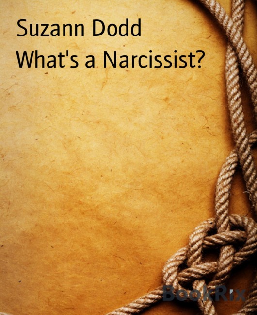 What's a Narcissist? - Suzann Dodd