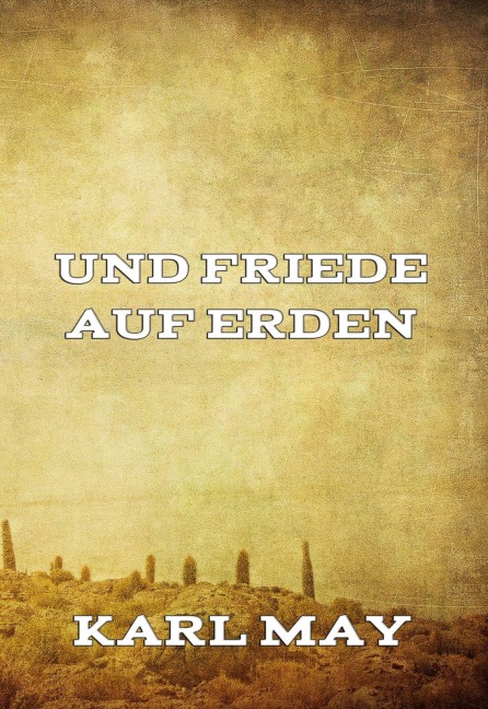 Und Friede auf Erden - Karl May
