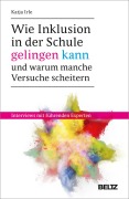 Cover-Bild zum Titel 'Wie Inklusion in der Schule gelingen kann - und warum manche Versuche scheitern' von 'Katja Irle'
