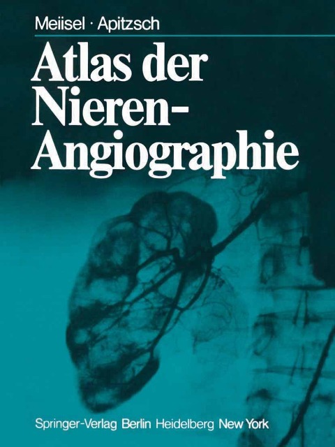 Atlas der Nierenangiographie - P. Meiisel, D. E. Apitzsch