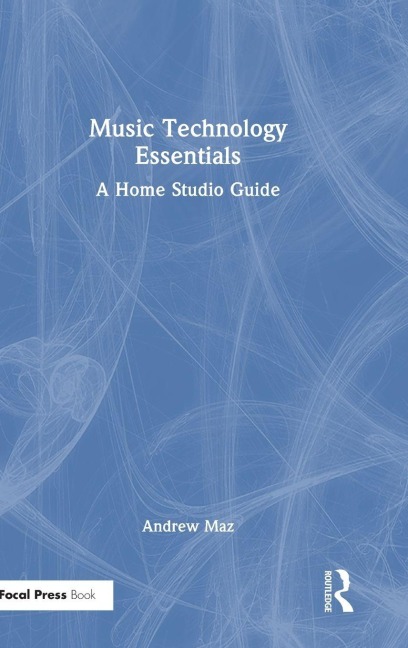 Music Technology Essentials - Andrew Maz