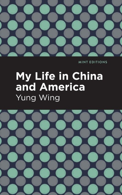 My Life in China and America - Yung Wing