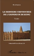 Cover-Bild zum Titel 'La dernière chevauchée de l'empereur de Kong. Théâtre' von 'Berte Issoufou'