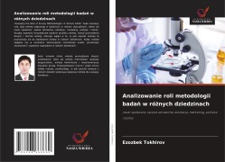 Cover-Bild zum Titel 'Analizowanie roli metodologii bada¿ w ró¿nych dziedzinach' von 'Ezozbek Tokhirov'