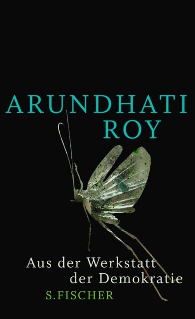 Aus der Werkstatt der Demokratie - Arundhati Roy