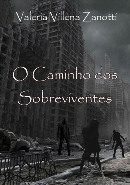 O Caminho Dos Sobreviventes - Valeria Villena Zanotti