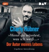 'Wenn du wüsstest, was ich weiß...' Der Autor meines Lebens - Charly Hübner