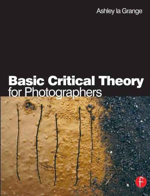 Basic Critical Theory for Photographers - Ashley la Grange