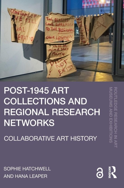 Post-1945 Art Collections and Regional Research Networks - Sophie Hatchwell, Hana Leaper