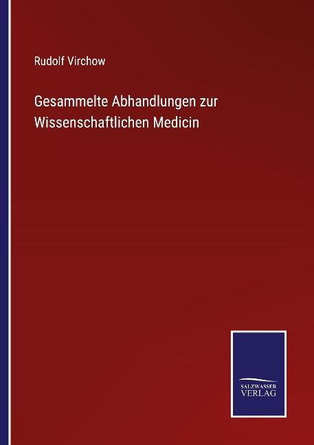 Gesammelte Abhandlungen zur Wissenschaftlichen Medicin - Rudolf Virchow
