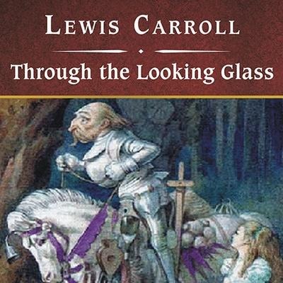 Through the Looking Glass, with eBook Lib/E - Lewis Carroll