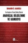 Yurttaslarin Temel Hakki Olarak Anayasal Bilgilenme ve Kamuoyu - Ibrahim Ö. Kaboglu