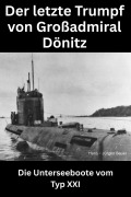 Der letzte Trumpf von Großadmiral Dönitz - Hans-Jürgen Bauer