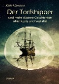 Cover-Bild zum Titel 'Der Torfshipper und mehr düstere Geschichten über Küste und Seefahrt' von 'Kalle Hamann'