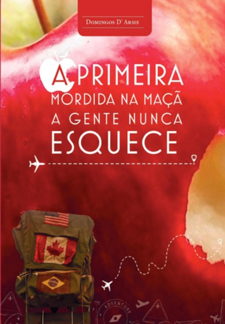 A Primeira Mordida Na Maçã A Gente Nunca Esquece - Domingos D¿arsie