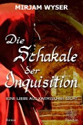 Cover-Bild zum Titel 'Die Schakale der Inquisition' von 'Mirjam Wyser'