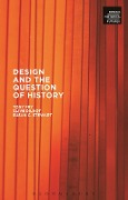 Cover-Bild zum Titel 'Design and the Question of History' von 'Tony Fry, Susan Stewart, Clive Dilnot'