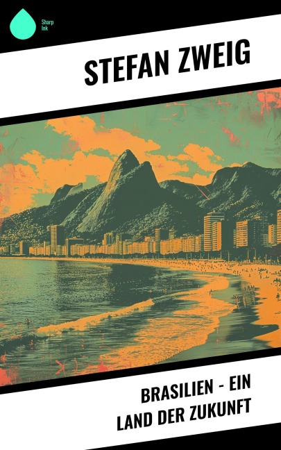 Brasilien - Ein Land der Zukunft - Stéphane Zweig
